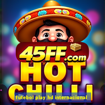 futebol play hd internacional